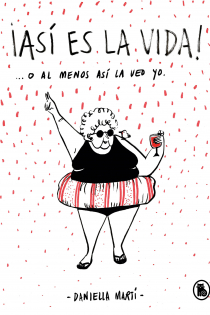 Portada del libro: ¡Así es la vida! O al menos así la veo yo...