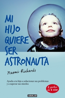 Portada del libro: Mi hijo quiere ser astronauta (The Parents' Toolkit)