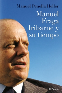 Portada del libro Manuel Fraga Iribarne y su tiempo - ISBN: 9788408088301