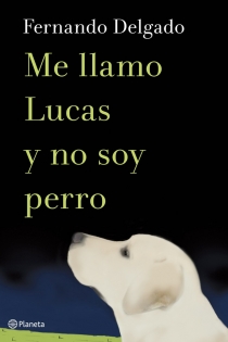 Portada del libro: Me llamo Lucas y no soy perro