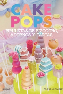 Portada del libro Cake Pops. Piruletas de bizcocho, adornos y tartas - ISBN: 9788415317203