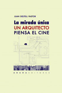 Portada del libro: La mirada única. Un arquitecto piensa el cine