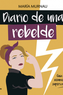 Portada del libro: Diario de una rebelde . Guía de insumisión y supervivencia
