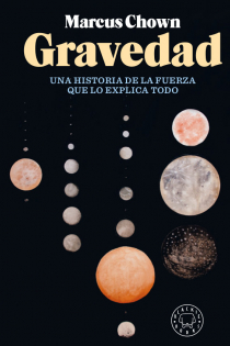 Portada del libro Gravedad . Historia de la fuerza que lo explica todo