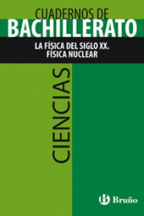 Portada del libro Cuaderno Ciencias Bachillerato La Física del siglo XX. Física nuclear - ISBN: 9788421660850