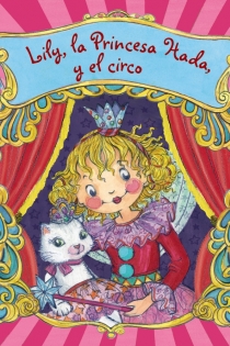 Portada del libro Lily, la Princesa Hada, y el circo - ISBN: 9788421678671