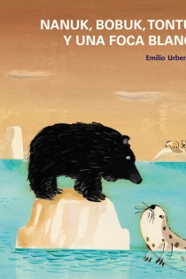 Portada del libro: Nanuk, Bobuk, Tontuk y una foca blanca