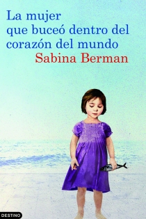 Portada del libro: La mujer que buceó dentro del corazón del mundo