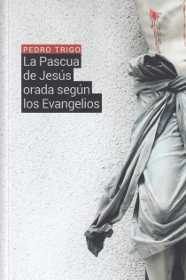 Portada del libro PASCUA DE JESUS ORADA SEGUN LOS EVANGELIOS, LA - ISBN: 9788429327960
