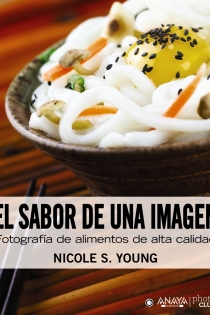 Portada del libro El sabor de una imagen. Fotografía de alimentos de alta calidad - ISBN: 9788441531871
