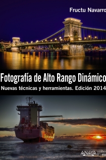 Portada del libro: Fotografía de Alto Rango Dinámico. Nuevas técnicas y herramientas. Edición 2014