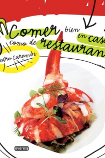 Portada del libro Comer bien en casa como de restaurante. Pedro Larumbe - ISBN: 9788444120751