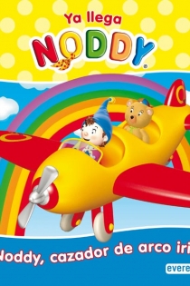 Portada del libro: Ya llega Noddy. Noddy, cazador de arco iris
