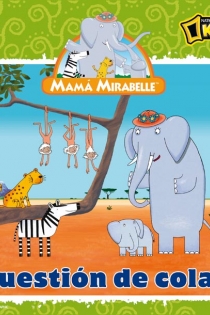Portada del libro Mamá Mirabelle. Cuestión de colas - ISBN: 9788444165547