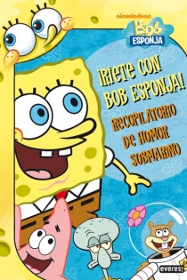 Portada del libro: ¡Ríete con Bob Esponja! Recopilatorio de humor submarino