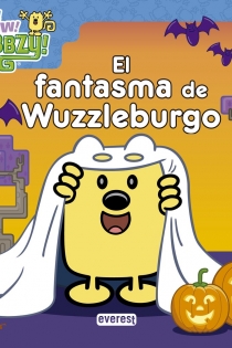 Portada del libro: Wow Wow Wubbzy! El fantasma de Wuzzleburgo