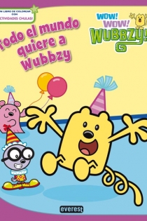 Portada del libro: Wow Wow Wubbzy. Todo el mundo quiere a Wubbzy