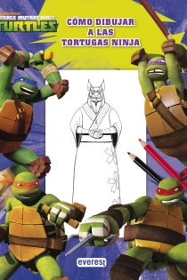 Portada del libro Teenage Mutant Ninja Turtles. Cómo dibujar a las Tortugas Ninja - ISBN: 9788444169699