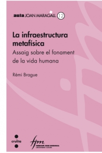 Portada del libro: La infraestructura metafísica. Assaig sobre el fonament de la vida humana