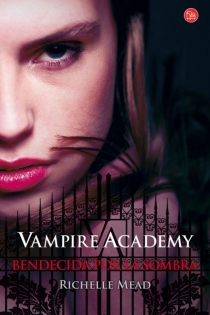 Portada del libro Vampire Academy. Bendecida por la sombra (bolsillo) - ISBN: 9788466325837