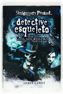 Portada del libro Detective Esqueleto: Los sin rostro [Skulduggery Pleasant] - ISBN: 9788467536157