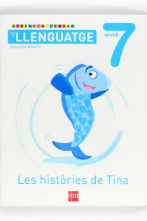 Portada del libro Aprenc a pensar amb el llenguatge: Les històries de Tina. Nivell 7. Educació Infantil - ISBN: 9788467545258