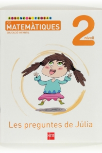 Portada del libro: Aprenc a pensar amb les matemàtiques: Les preguntes de Júlia. Nivell 2. Educació Infantil