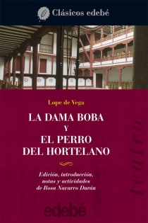 Portada del libro Teatro de Lope de Vega: LA DAMA BOBA y EL PERRO DEL HORTELANO