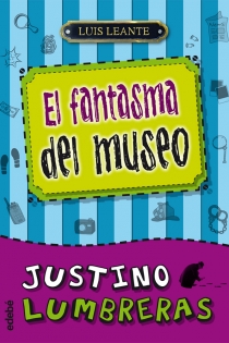 Portada del libro Justino Lumbreras y el fantasma del museo - ISBN: 9788468307077