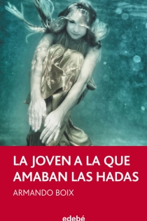 Portada del libro La joven a la que amaban las hadas, de Armando Boix - ISBN: 9788468307084