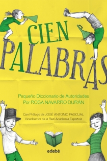 Portada del libro: CIEN PALABRAS - Pequeño Diccionario de Autoridades, por Rosa Navarro Durán