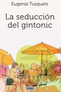 Portada del libro La seducción del gintonic - ISBN: 9788483651919