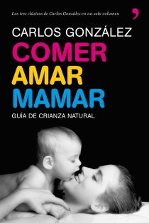 Portada del libro Comer, amar, mamar - ISBN: 9788484608202