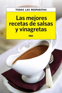 Portada del libro Las mejores recetas de salsas y vinagretas - ISBN: 9788490065778