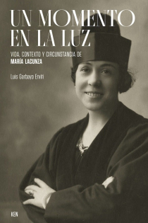 Portada del libro: Un momento en la luz . Vida, contexto y circunstancia de MARÍA LACUNZA