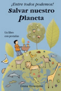 Portada del libro ¡Entre todos podemos! Salvar nuestro planeta - ISBN: 9788498252194