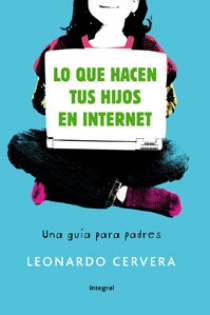 Portada del libro Lo que hacen tus hijos en internet - ISBN: 9788498676099