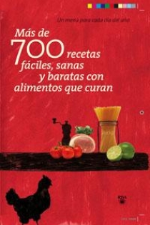 Portada del libro: Mas de 700 recetas fáciles, sanas y baratas con alimentos que curan
