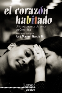 Portada del libro: El corazón habitado. Últimos cuentos de amor en Colombia