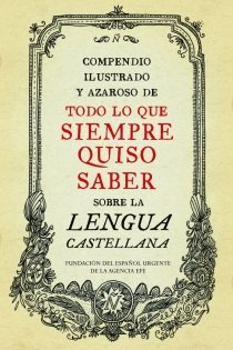 Portada del libro Compendio ilustrado y azaroso de todo lo que siempre quiso saber sobre la lengua castellana