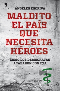 Portada del libro: Maldito el país que necesita héroes
