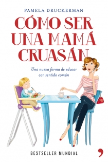 Portada del libro Cómo ser una mamá cruasán - ISBN: 9788499981918