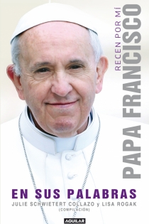 Portada del libro: Recen por mí: Papa Francisco en sus palabras
