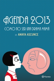 Portada del libro: Agenda 2013 Cómo no ser una drama mamá