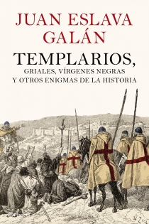 Portada del libro: Templarios, griales, vírgenes negras y otros enigmas de la Historia