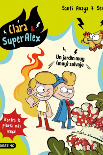 Portada del libro: Clara & SuperAlex 6. Un jardín muy (muy) salvaje . ¡Contra la planta más feroz!