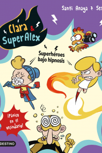 Portada del libro Clara & SuperAlex 5. Superhéroes bajo hipnosis . ¡Pánico en el vecindario! - ISBN: 9788408202066