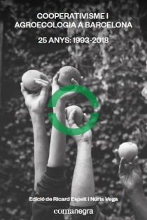 Portada del libro: Cooperativisme i agroecologia a Barcelona . 25 anys: 1993-2018
