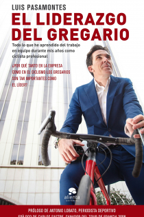 Portada del libro: El liderazgo del gregario . Todo lo que he aprendido del trabajo en equipo durante mis 12 años como ciclista profesional