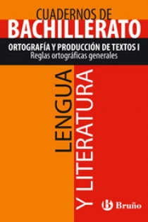 Portada del libro: Cuaderno Lengua y Literatura Bachillerato Ortografía y producción de textos I. Reglas ortográficas generales